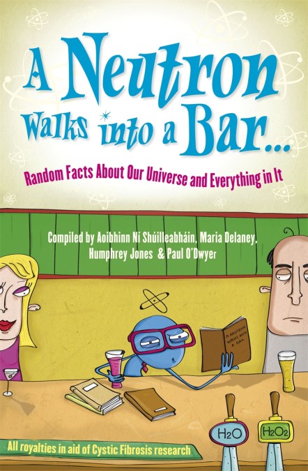 A Neutron Walks Into a Bar… Random Facts about Our Universe and Everything in It