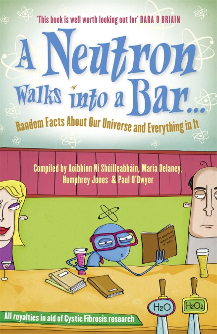 A Neutron Walks Into a Bar… Random Facts about Our Universe and Everything in It