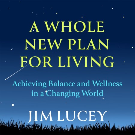 A Whole New Plan for Living